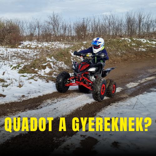 Quadot a gyereknek?